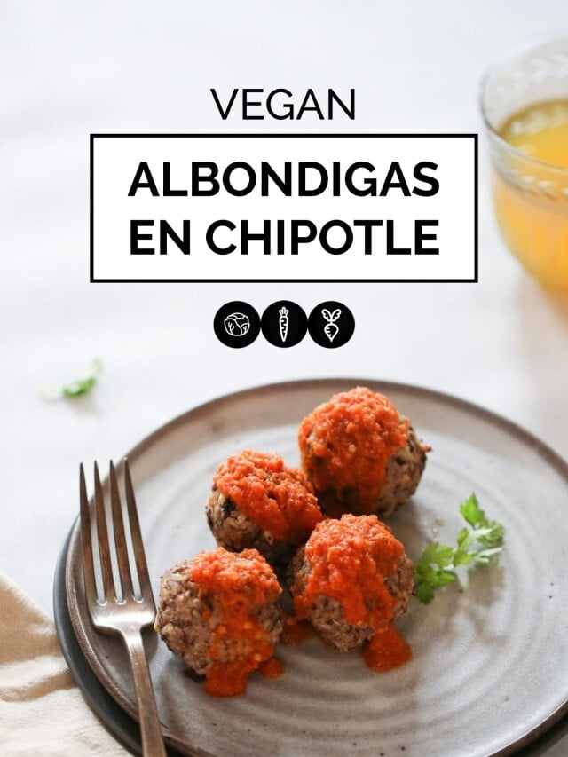 VEGAN ALBONDIGAS EN CHIPOTLE