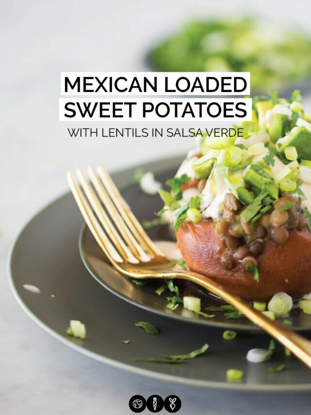 HEALTHY MEXICAN LOADED SWEET POTATOES WITH LENTILS IN SALSA VERDE