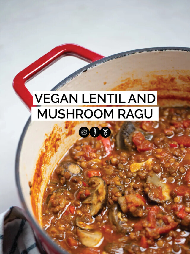 VEGAN LENTIL AND MUSHROOM RAGU