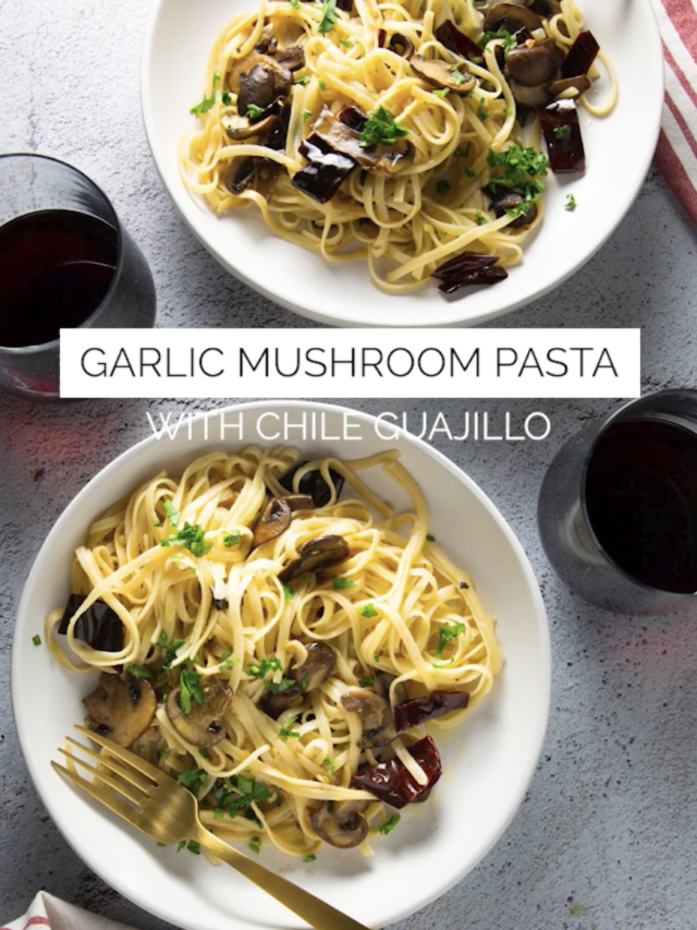 GARLIC MUSHROOM PASTA WITH CHILE GUAJILLO