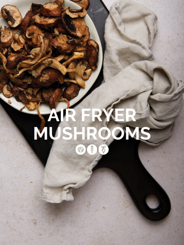 AIR FRYER MUSHROOMS
